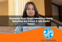 kesempatan kerja petugas administrasi bidang operasional jasa raharja di kota kendari terbaru 1753343404