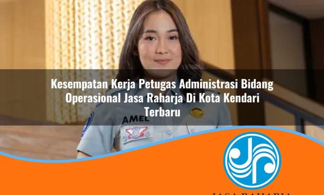 kesempatan kerja petugas administrasi bidang operasional jasa raharja di kota kendari terbaru 1753343404