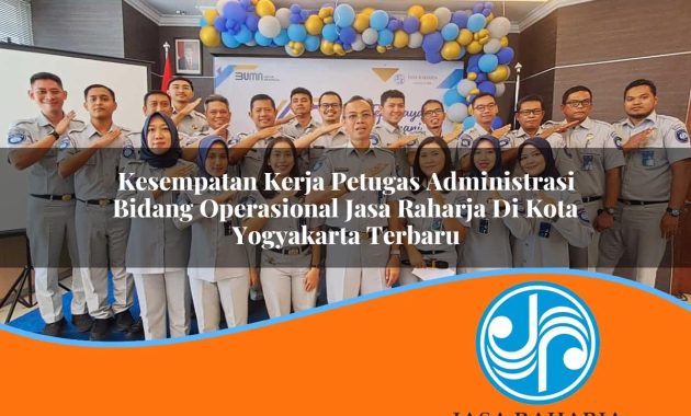 kesempatan kerja petugas administrasi bidang operasional jasa raharja di kota yogyakarta terbaru 1753421537