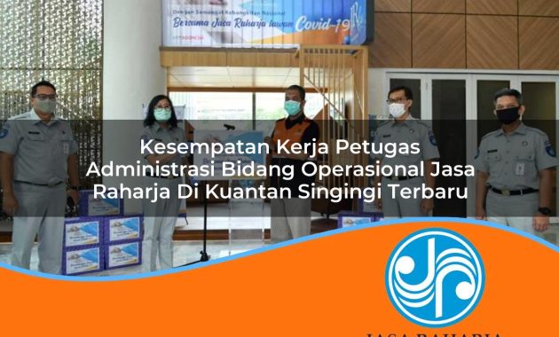 kesempatan kerja petugas administrasi bidang operasional jasa raharja di kuantan singingi terbaru 1753346492