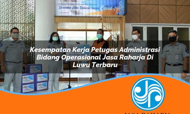 kesempatan kerja petugas administrasi bidang operasional jasa raharja di luwu terbaru 1753420594