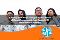 kesempatan kerja petugas administrasi bidang operasional jasa raharja di papua barat terbaru 1753341828