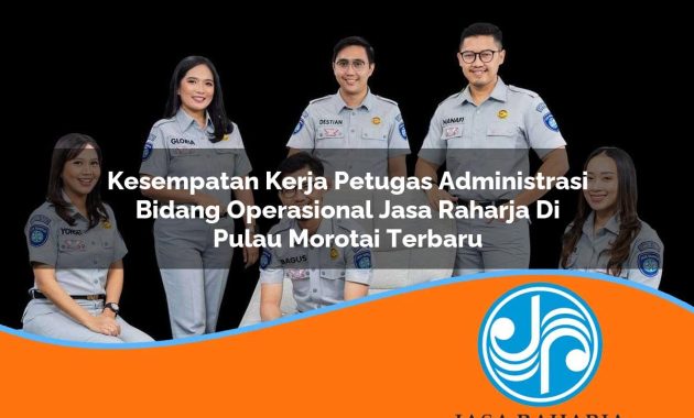 kesempatan kerja petugas administrasi bidang operasional jasa raharja di pulau morotai terbaru 1753348383