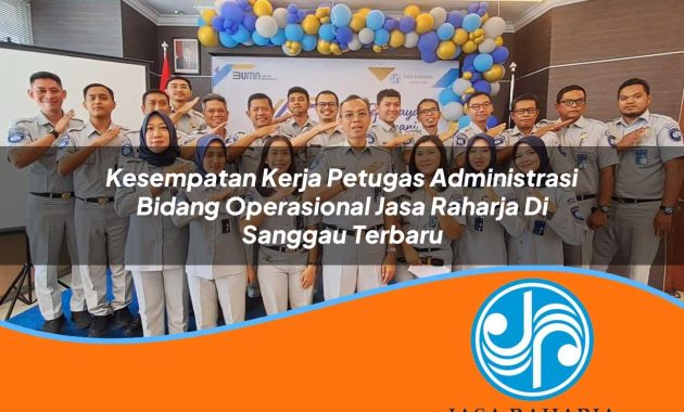 kesempatan kerja petugas administrasi bidang operasional jasa raharja di sanggau terbaru 1753412019