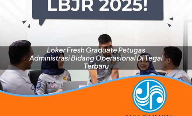 loker fresh graduate petugas administrasi bidang operasional di tegal terbaru 1753336529