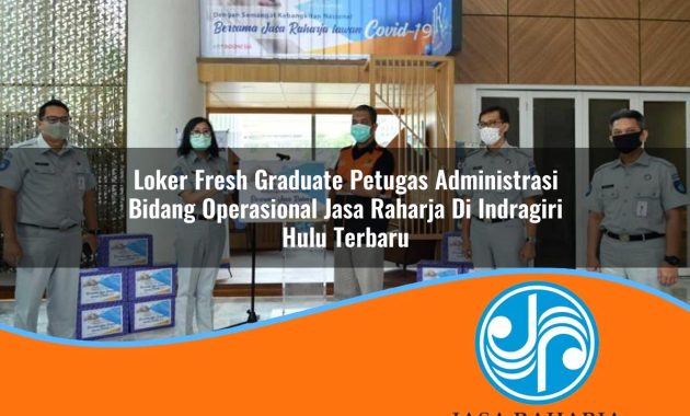 loker fresh graduate petugas administrasi bidang operasional jasa raharja di indragiri hulu terbaru 1753364748