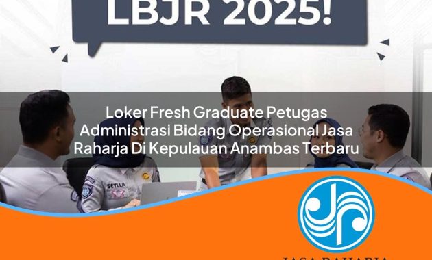 loker fresh graduate petugas administrasi bidang operasional jasa raharja di kepulauan anambas terbaru 1753373670