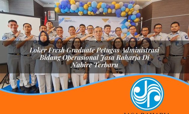 loker fresh graduate petugas administrasi bidang operasional jasa raharja di nabire terbaru 1753347571