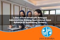 loker fresh graduate petugas administrasi bidang operasional jasa raharja di sumedang terbaru 1753418789