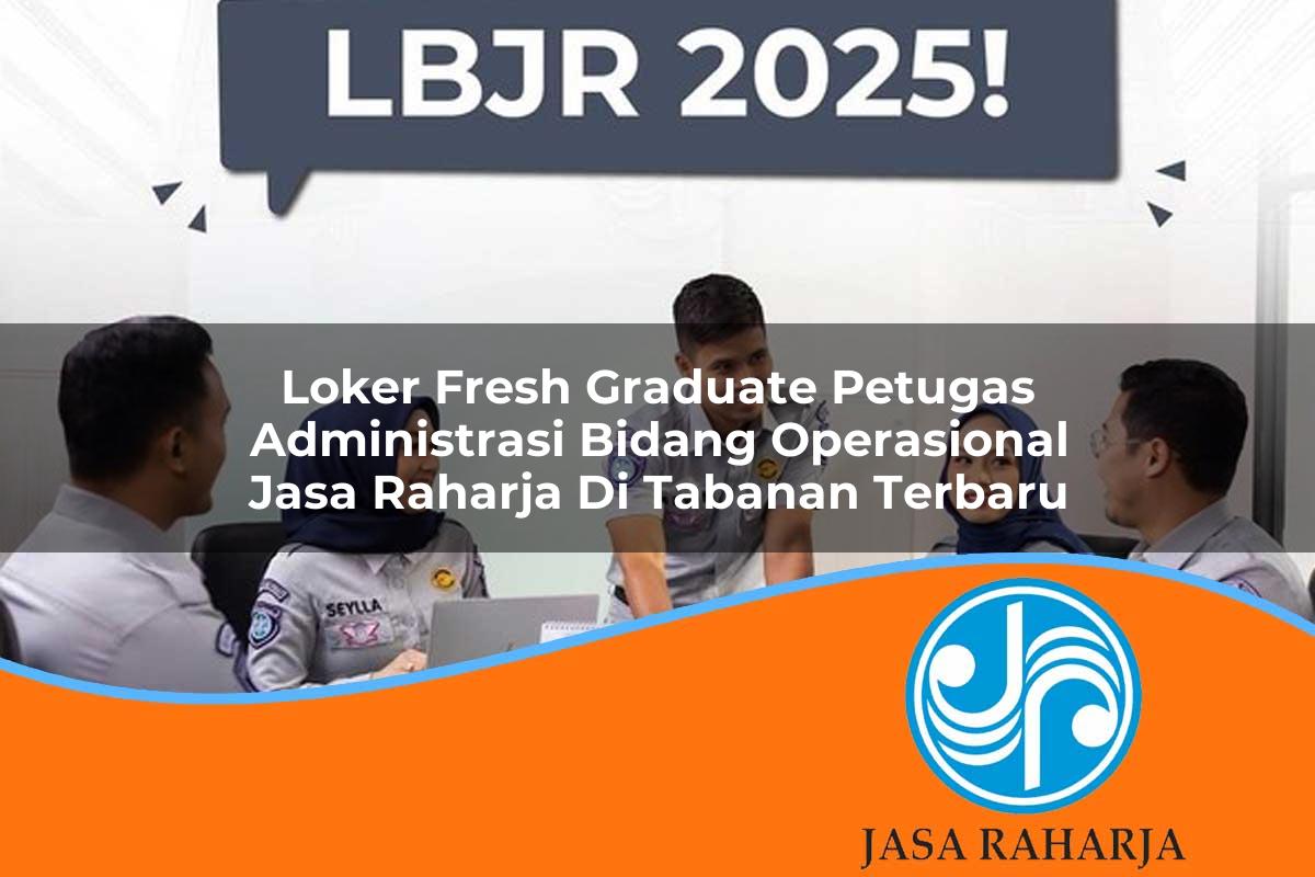loker fresh graduate petugas administrasi bidang operasional jasa raharja di tabanan terbaru 1753368180