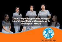 loker tanpa pengalaman petugas administrasi bidang operasional di balangan terbaru 1753331155