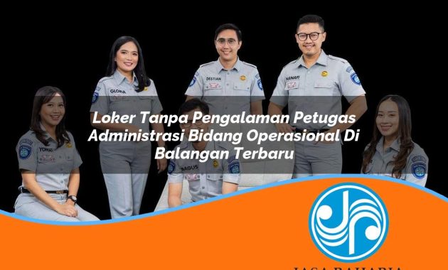 loker tanpa pengalaman petugas administrasi bidang operasional di balangan terbaru 1753331155