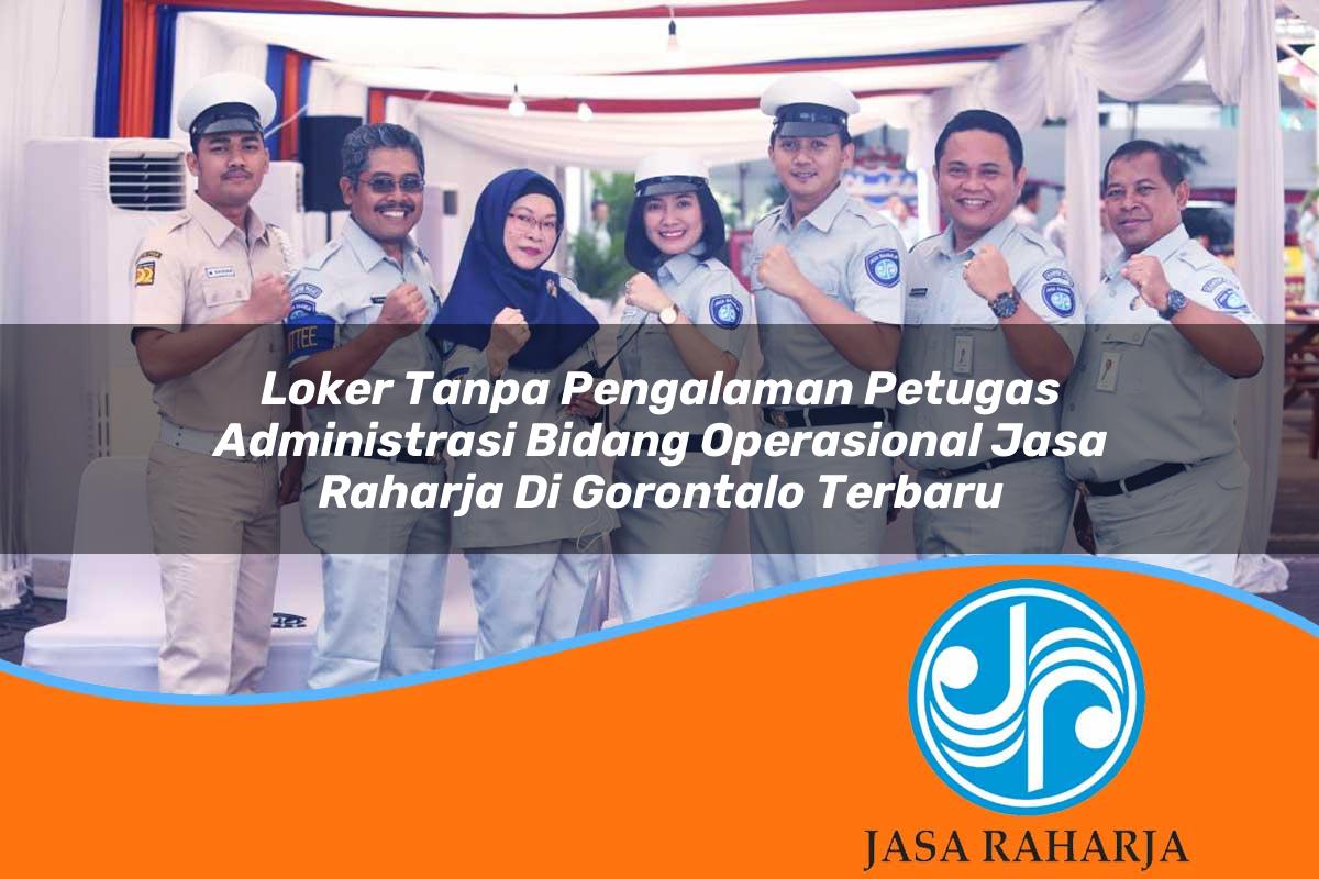 loker tanpa pengalaman petugas administrasi bidang operasional jasa raharja di gorontalo terbaru 1753339883