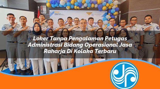 loker tanpa pengalaman petugas administrasi bidang operasional jasa raharja di kolaka terbaru 1753398215