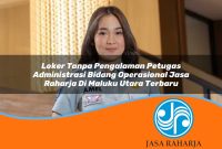 loker tanpa pengalaman petugas administrasi bidang operasional jasa raharja di maluku utara terbaru 1753342679
