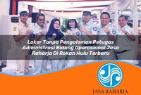 loker tanpa pengalaman petugas administrasi bidang operasional jasa raharja di rokan hulu terbaru 1753344614