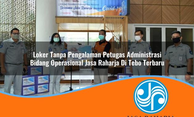 loker tanpa pengalaman petugas administrasi bidang operasional jasa raharja di tebo terbaru 1753405522