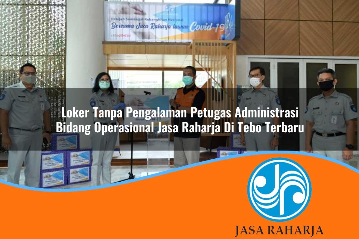 loker tanpa pengalaman petugas administrasi bidang operasional jasa raharja di tebo terbaru 1753405522