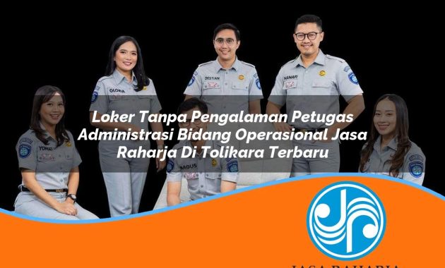 loker tanpa pengalaman petugas administrasi bidang operasional jasa raharja di tolikara terbaru 1753350241