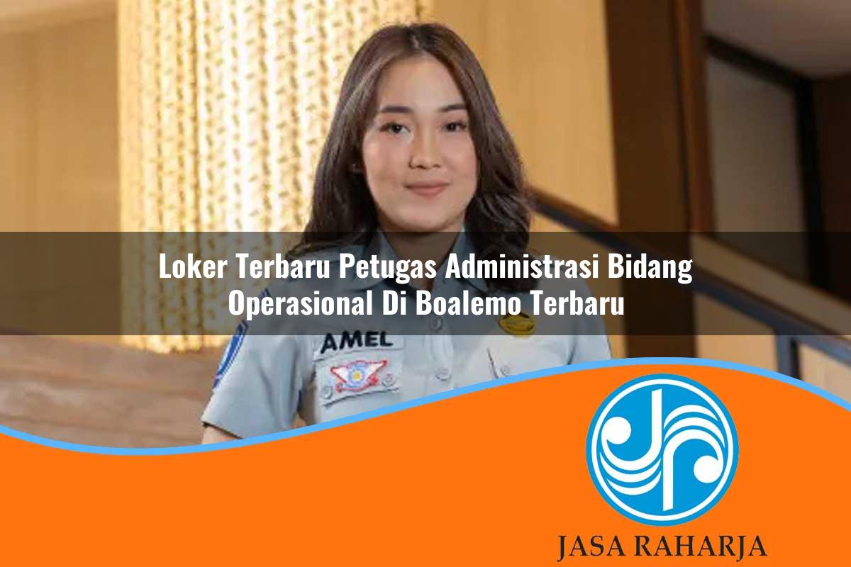 loker terbaru petugas administrasi bidang operasional di boalemo terbaru 1753326582