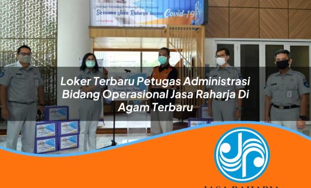 loker terbaru petugas administrasi bidang operasional jasa raharja di agam terbaru 1753410290
