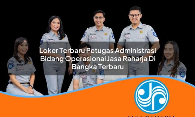 loker terbaru petugas administrasi bidang operasional jasa raharja di bangka terbaru 1753347891