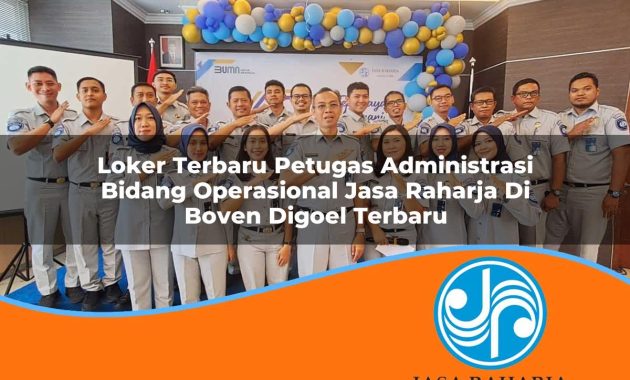 loker terbaru petugas administrasi bidang operasional jasa raharja di boven digoel terbaru 1753339902