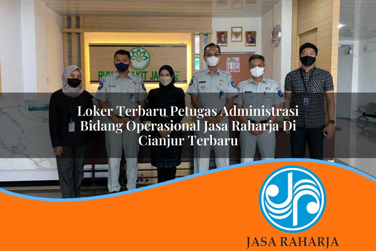 loker terbaru petugas administrasi bidang operasional jasa raharja di cianjur terbaru 1753414861