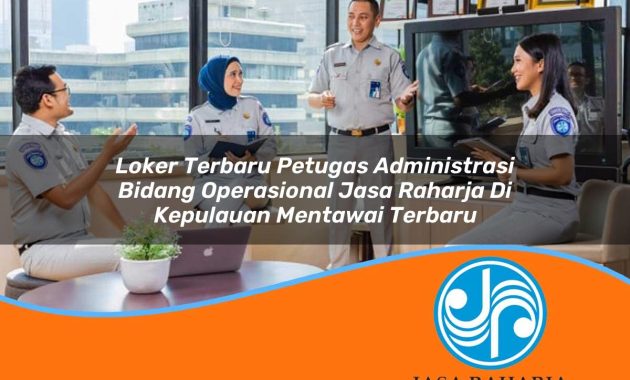 loker terbaru petugas administrasi bidang operasional jasa raharja di kepulauan mentawai terbaru 1753416219