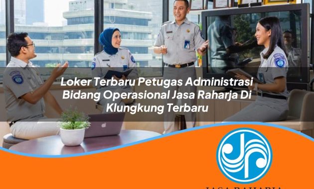 loker terbaru petugas administrasi bidang operasional jasa raharja di klungkung terbaru 1753363987
