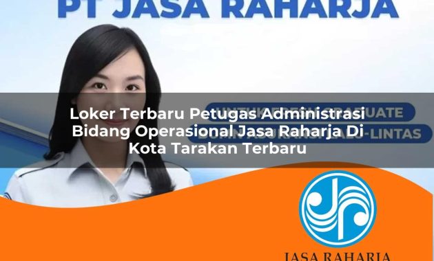 loker terbaru petugas administrasi bidang operasional jasa raharja di kota tarakan terbaru 1753345073