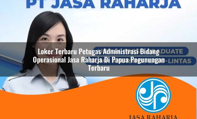 loker terbaru petugas administrasi bidang operasional jasa raharja di papua pegunungan terbaru 1753338037