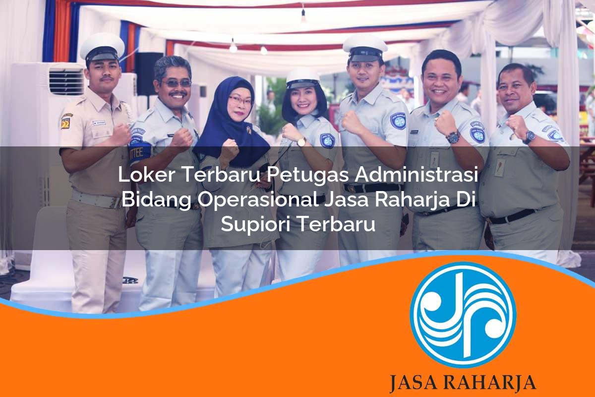 loker terbaru petugas administrasi bidang operasional jasa raharja di supiori terbaru 1753419617