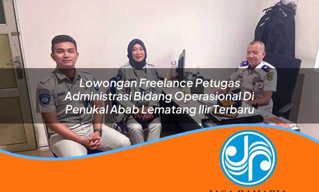 lowongan freelance petugas administrasi bidang operasional di penukal abab lematang ilir terbaru 1753334034