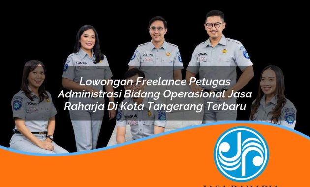 lowongan freelance petugas administrasi bidang operasional jasa raharja di kota tangerang terbaru 1753409082