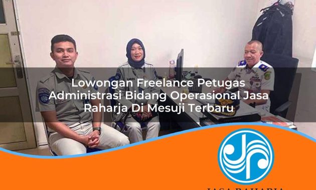 lowongan freelance petugas administrasi bidang operasional jasa raharja di mesuji terbaru 1753399081