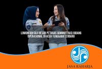 lowongan gaji besar petugas administrasi bidang operasional di aceh tenggara terbaru 1753331569