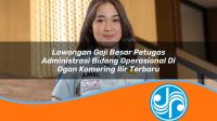 lowongan gaji besar petugas administrasi bidang operasional di ogan komering ilir terbaru 1753332272