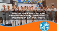 lowongan gaji besar petugas administrasi bidang operasional di pegunungan bintang terbaru 1753331285