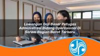 lowongan gaji besar petugas administrasi bidang operasional di seram bagian barat terbaru 1753335424