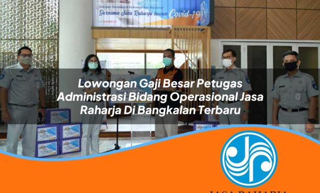lowongan gaji besar petugas administrasi bidang operasional jasa raharja di bangkalan terbaru 1753413045