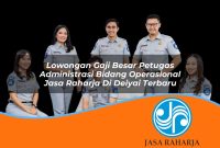 lowongan gaji besar petugas administrasi bidang operasional jasa raharja di deiyai terbaru 1753355379