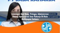 lowongan gaji besar petugas administrasi bidang operasional jasa raharja di kota balikpapan terbaru 1753383197