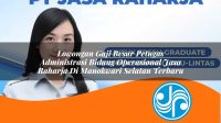 lowongan gaji besar petugas administrasi bidang operasional jasa raharja di manokwari selatan terbaru 1753348968