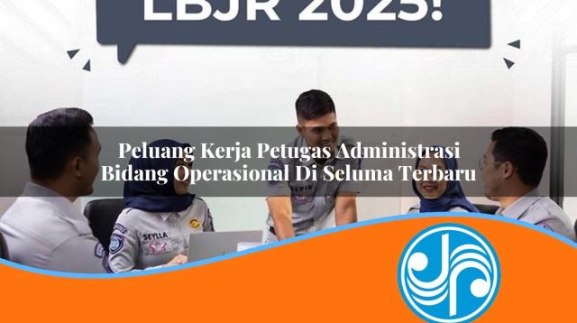peluang kerja petugas administrasi bidang operasional di seluma terbaru 1753332117