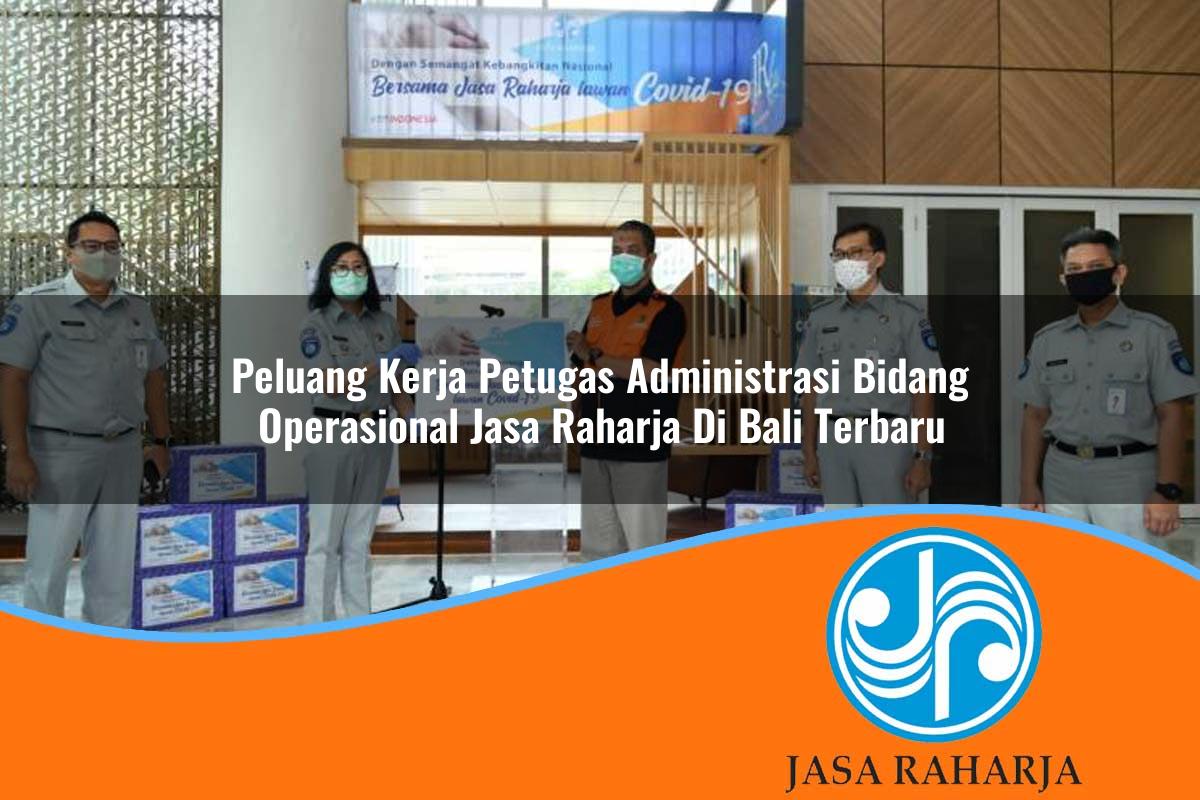 peluang kerja petugas administrasi bidang operasional jasa raharja di bali terbaru 1753341348