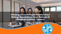 peluang kerja petugas administrasi bidang operasional jasa raharja di bengkulu selatan terbaru 1753413520