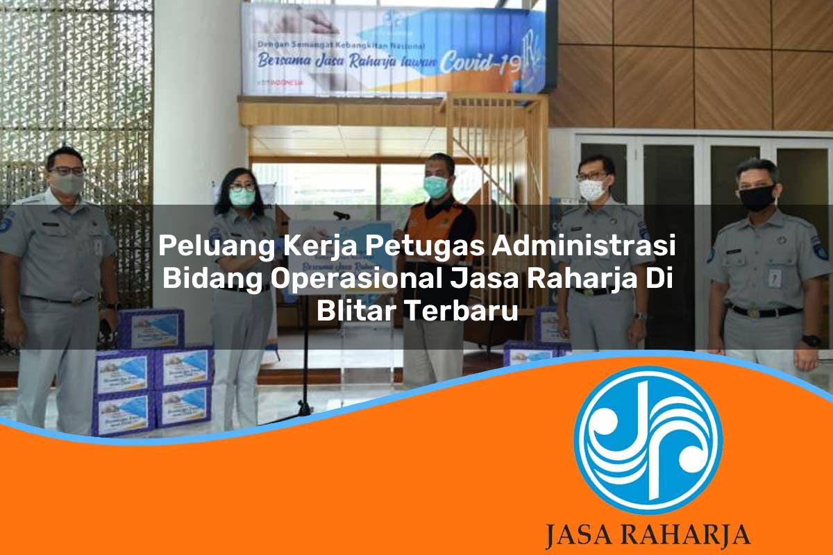 peluang kerja petugas administrasi bidang operasional jasa raharja di blitar terbaru 1753419734