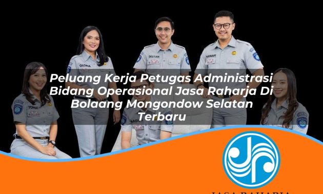 peluang kerja petugas administrasi bidang operasional jasa raharja di bolaang mongondow selatan terbaru 1753365788