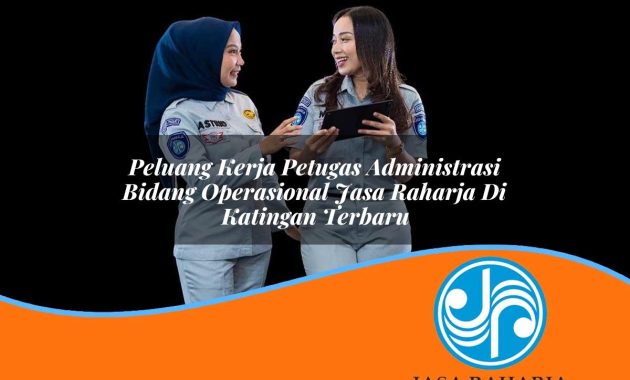 peluang kerja petugas administrasi bidang operasional jasa raharja di katingan terbaru 1753419174